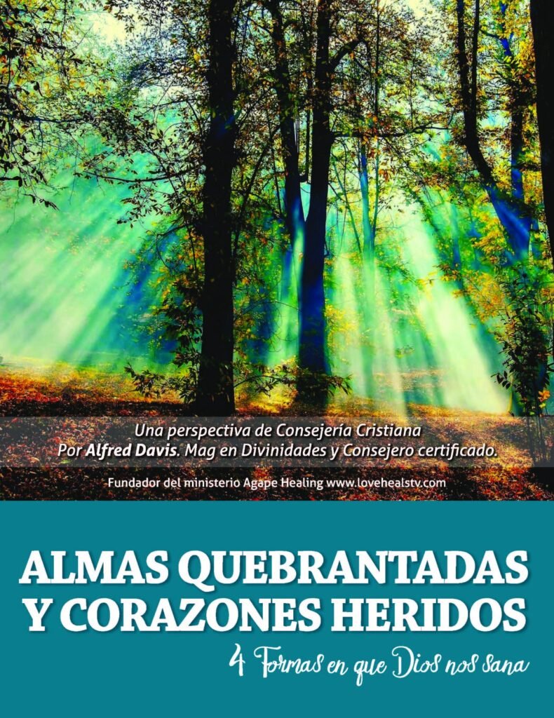 Corazones Quebrantados y Almas Heridas: Cuatro Formas en las que Dios nos Sana